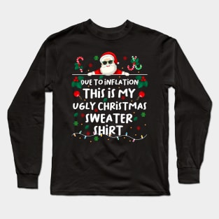 Due to inflation this is my ugly christmas Long Sleeve T-Shirt